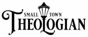 SMALL TOWN THEOLOGIAN